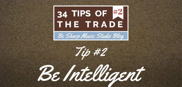 Tip #2 Be Intelligent